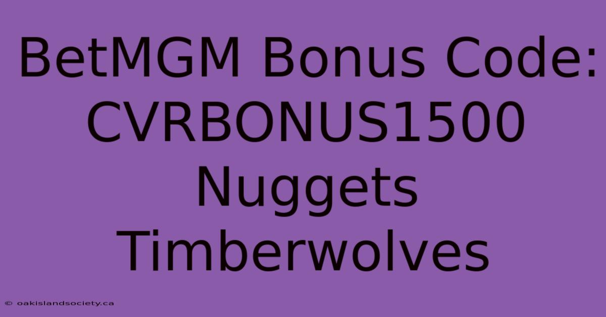 BetMGM Bonus Code: CVRBONUS1500 Nuggets Timberwolves