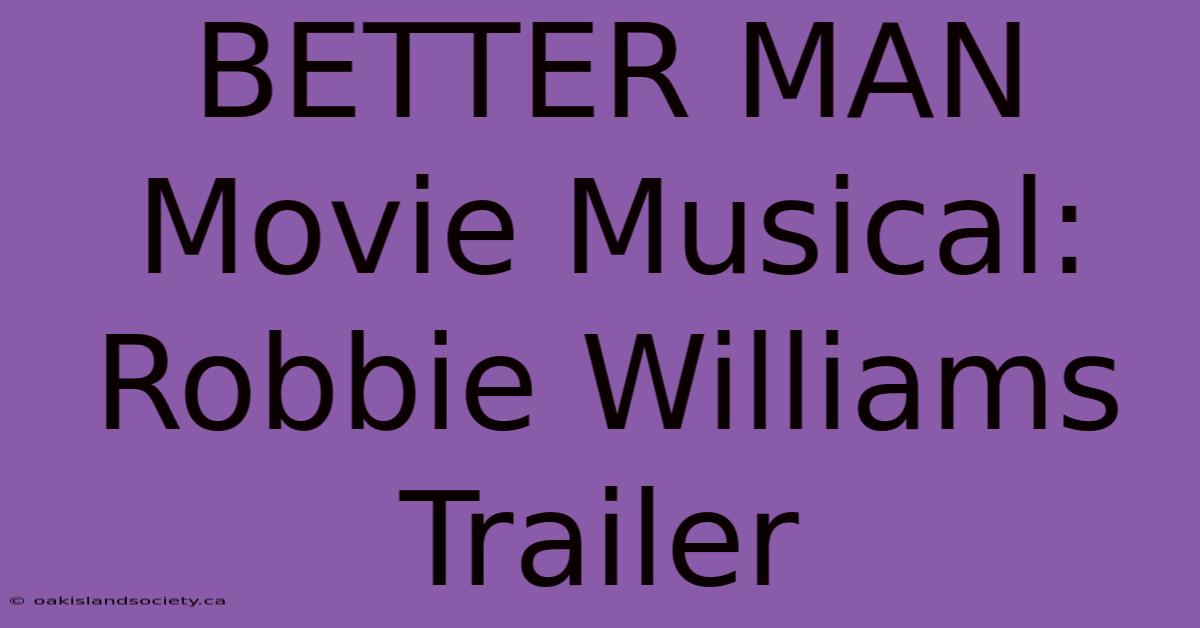 BETTER MAN Movie Musical: Robbie Williams Trailer 