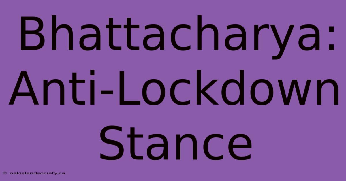 Bhattacharya: Anti-Lockdown Stance