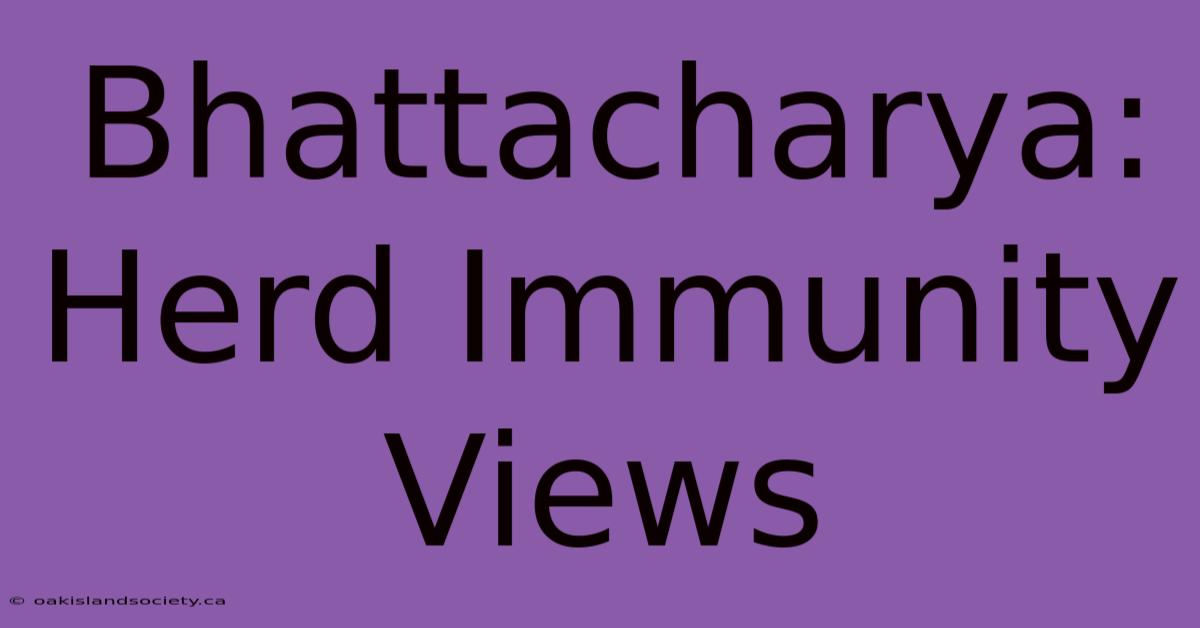 Bhattacharya: Herd Immunity Views