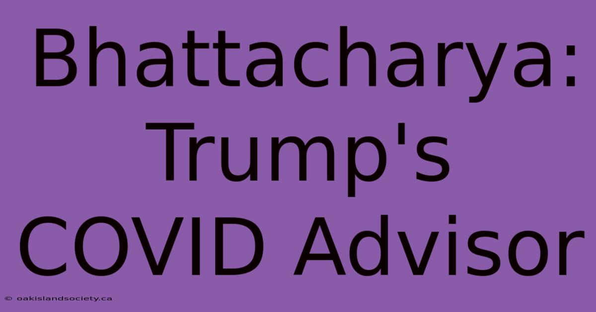 Bhattacharya: Trump's COVID Advisor