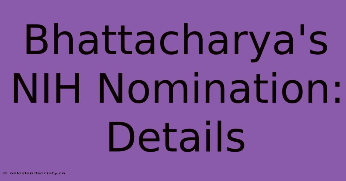 Bhattacharya's NIH Nomination: Details