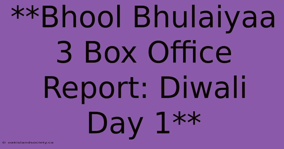 **Bhool Bhulaiyaa 3 Box Office Report: Diwali Day 1** 