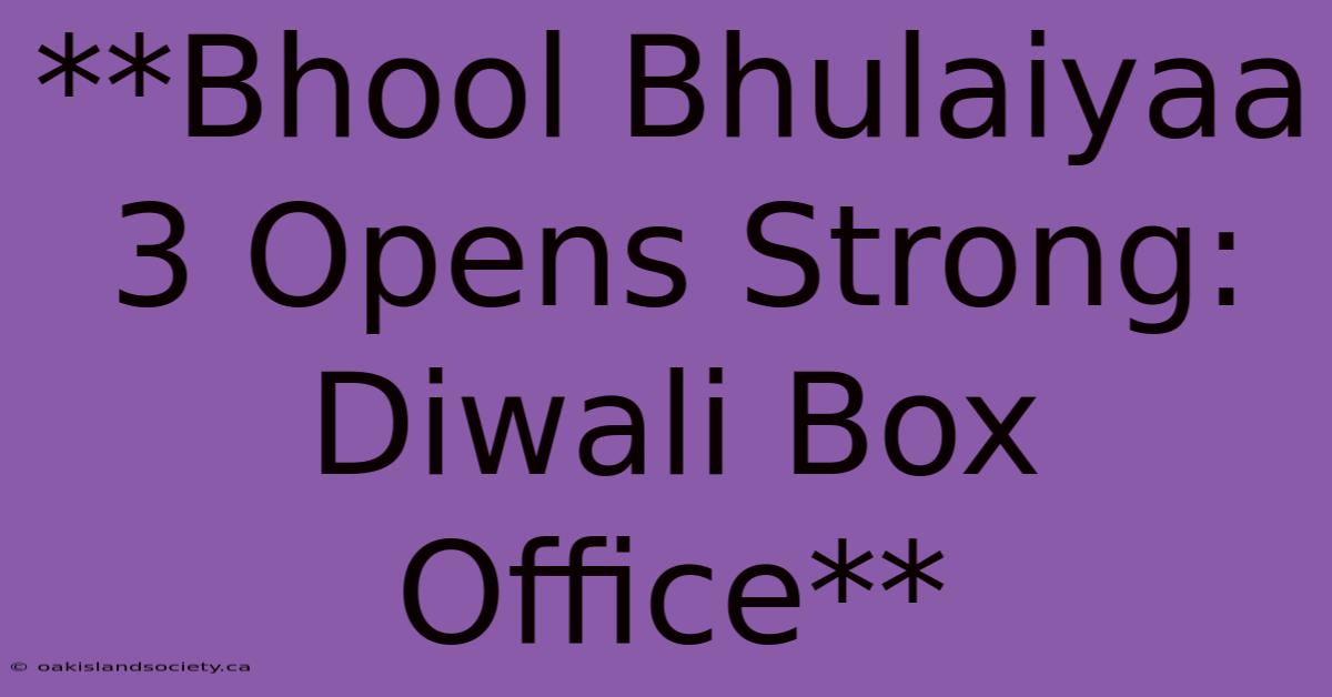 **Bhool Bhulaiyaa 3 Opens Strong: Diwali Box Office**