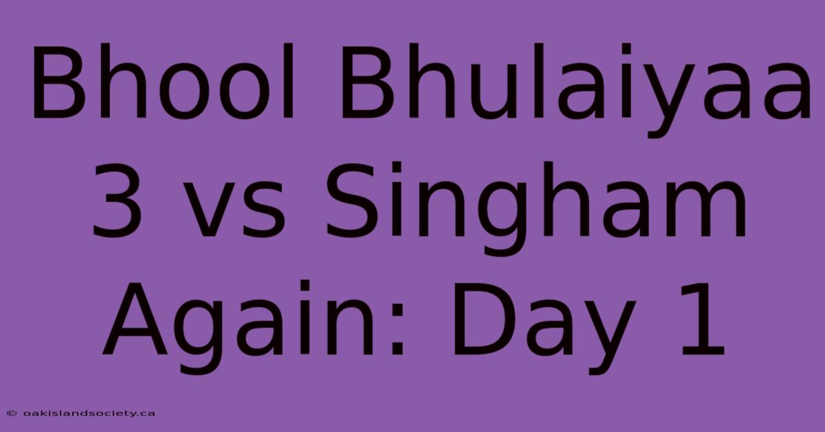 Bhool Bhulaiyaa 3 Vs Singham Again: Day 1