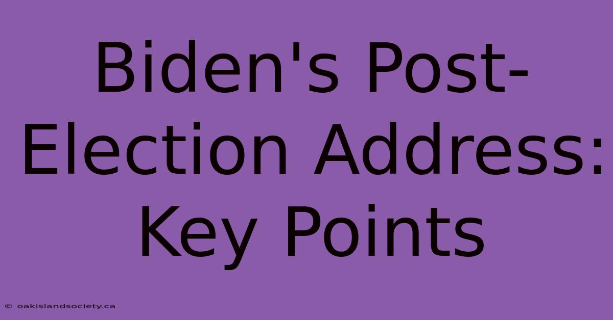 Biden's Post-Election Address: Key Points