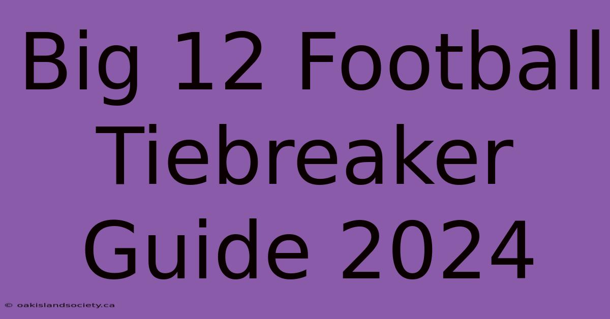 Big 12 Football Tiebreaker Guide 2024