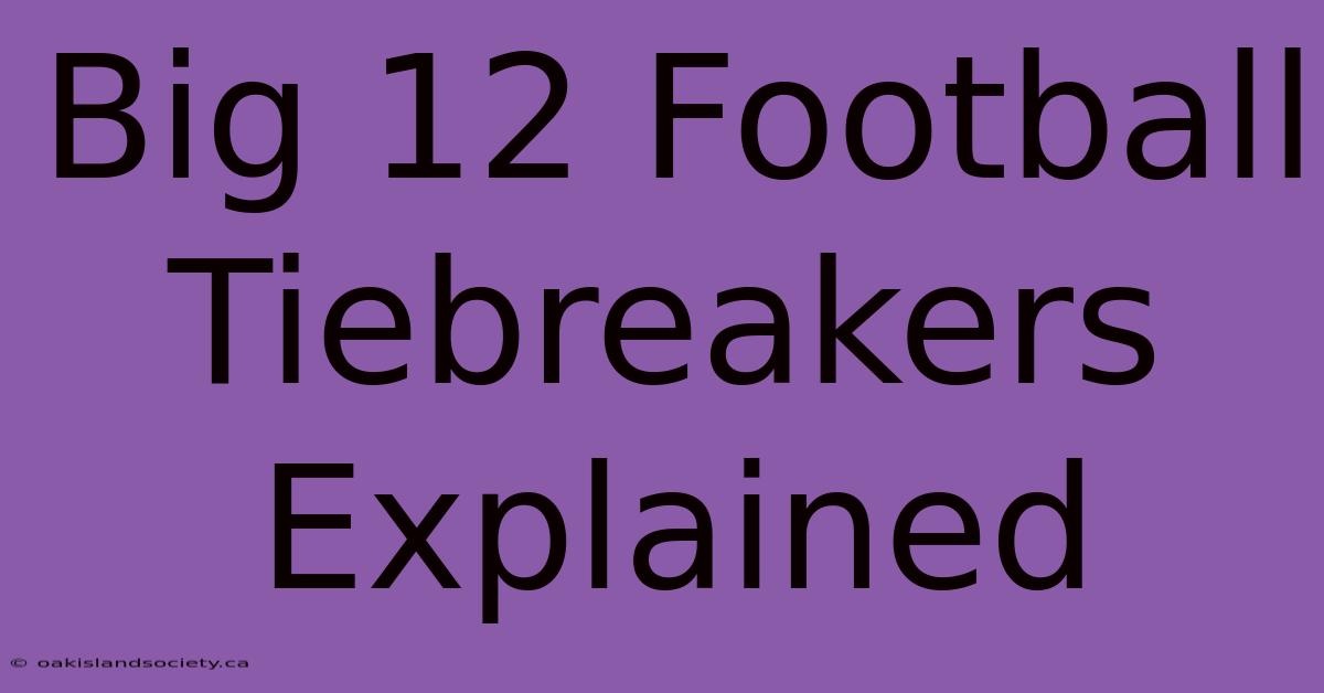 Big 12 Football Tiebreakers Explained