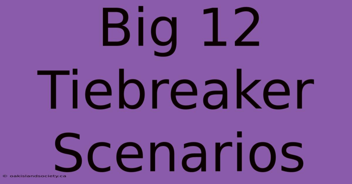 Big 12 Tiebreaker Scenarios