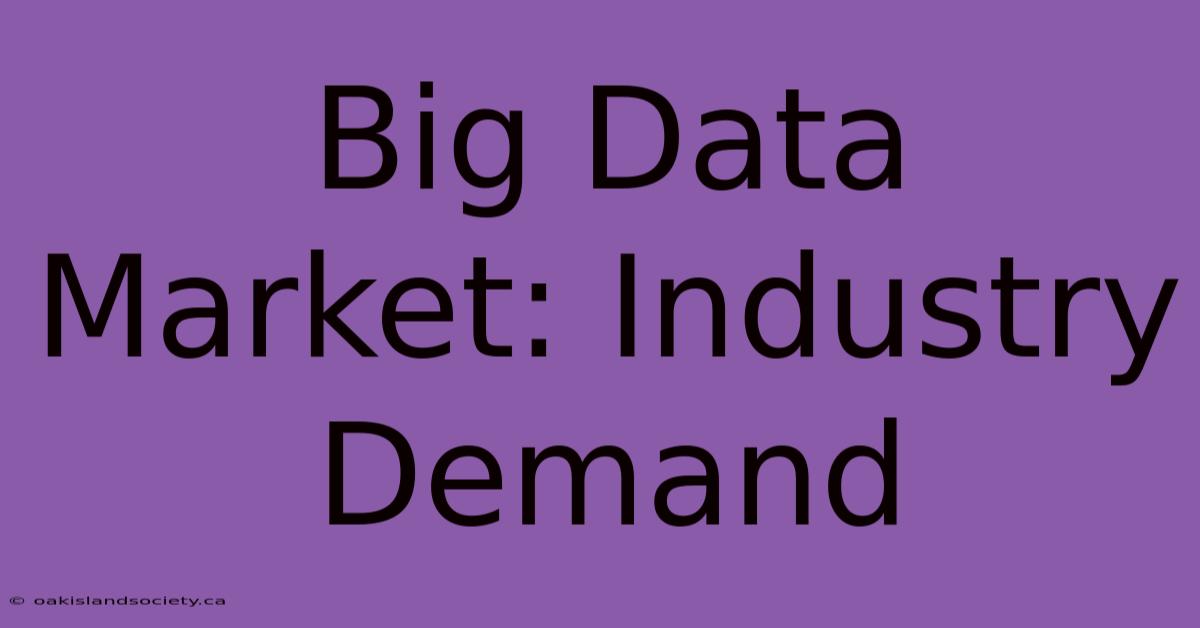 Big Data Market: Industry Demand