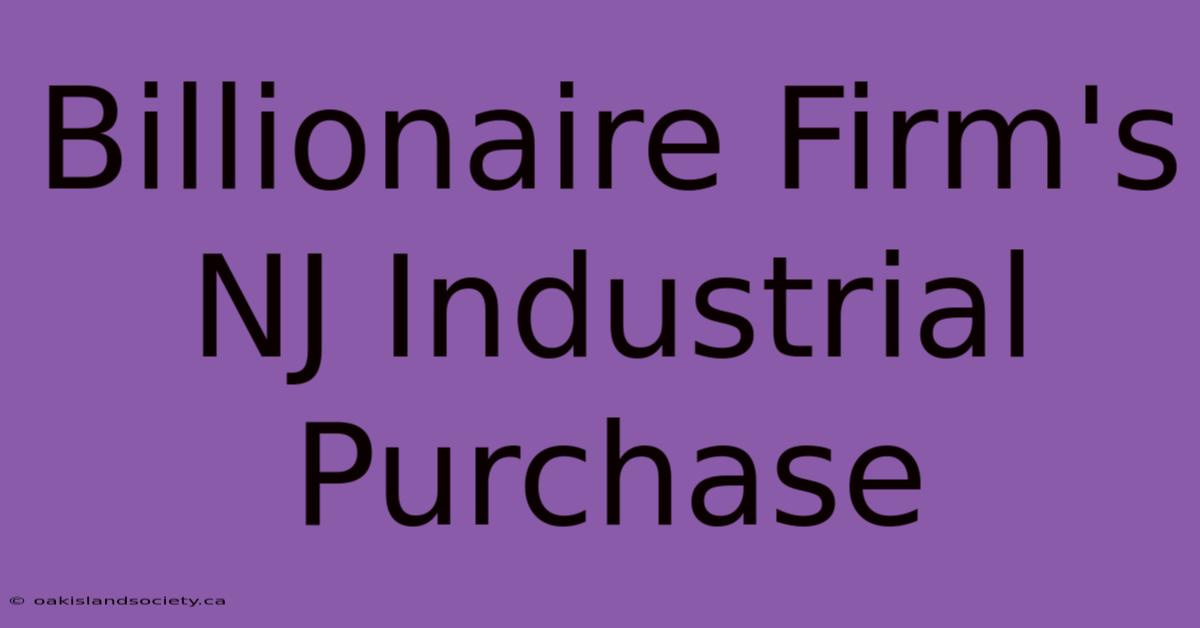 Billionaire Firm's NJ Industrial Purchase