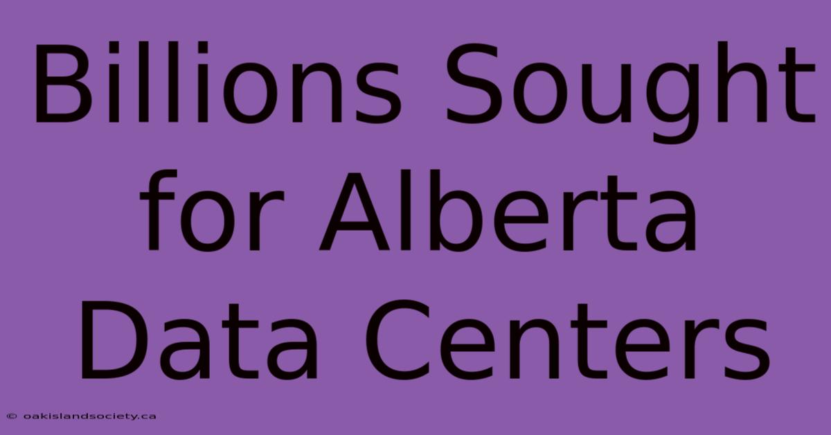 Billions Sought For Alberta Data Centers