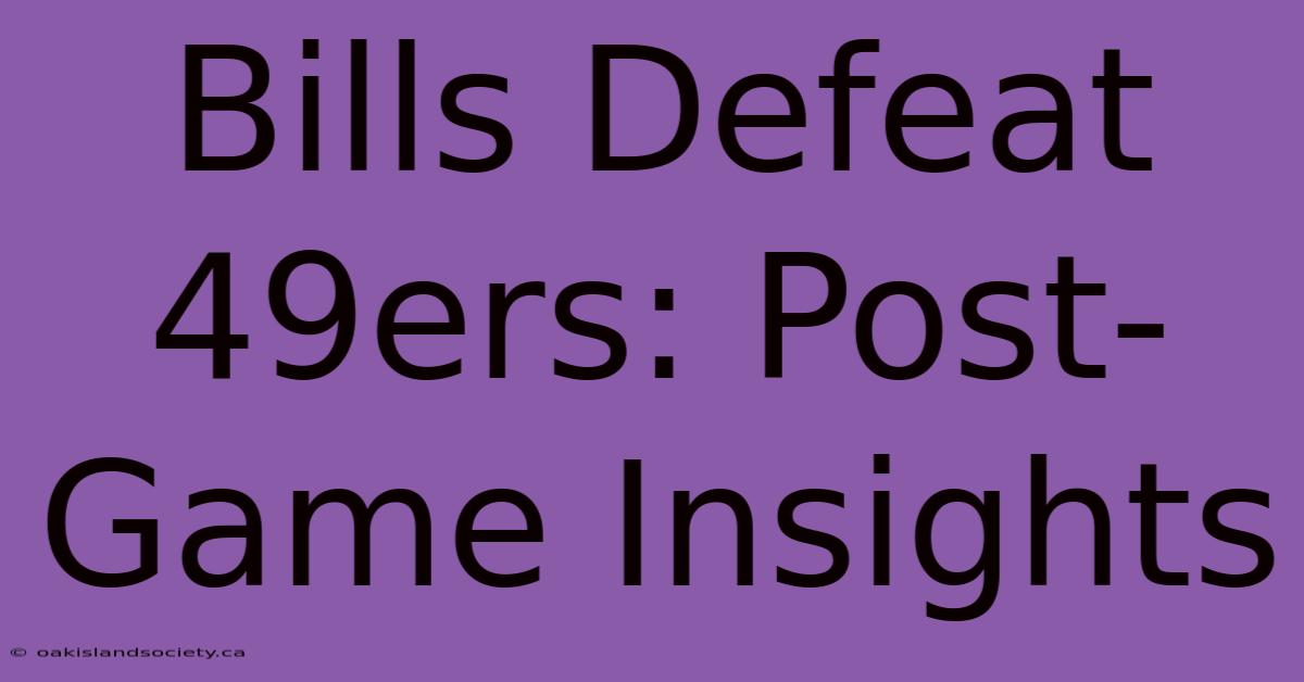 Bills Defeat 49ers: Post-Game Insights