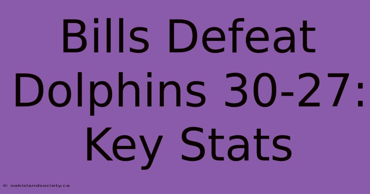 Bills Defeat Dolphins 30-27: Key Stats