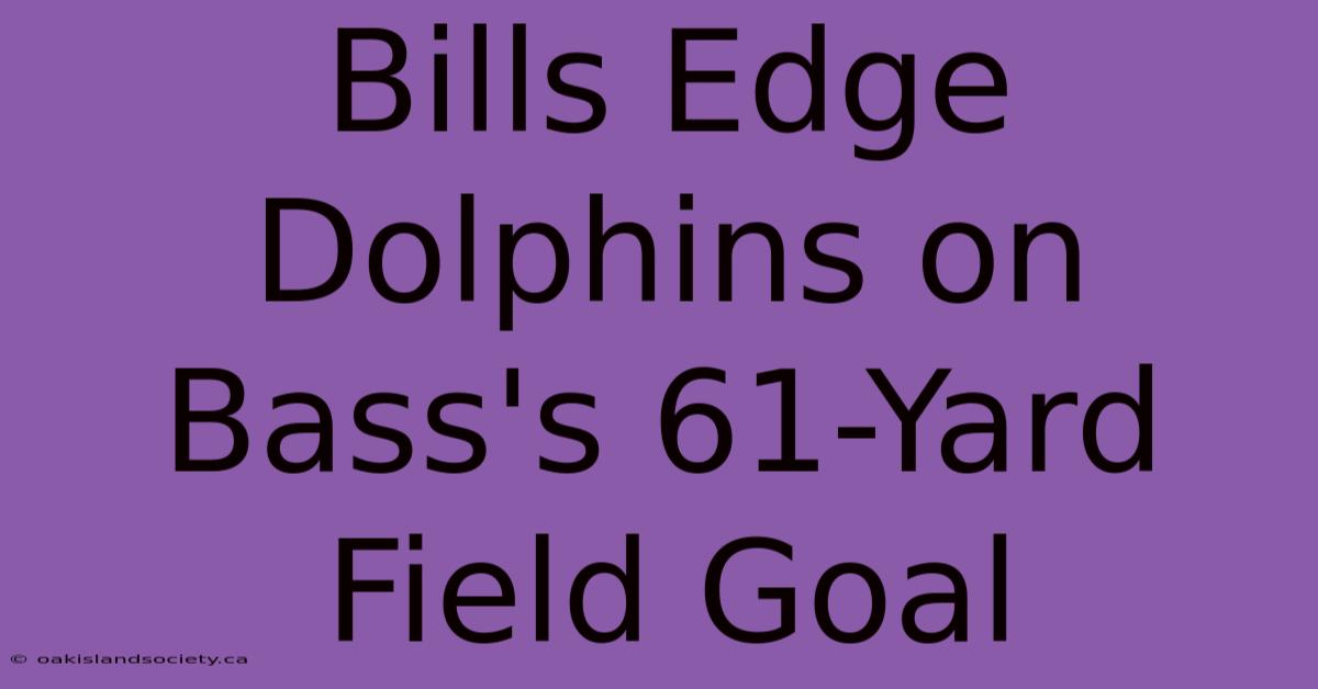 Bills Edge Dolphins On Bass's 61-Yard Field Goal