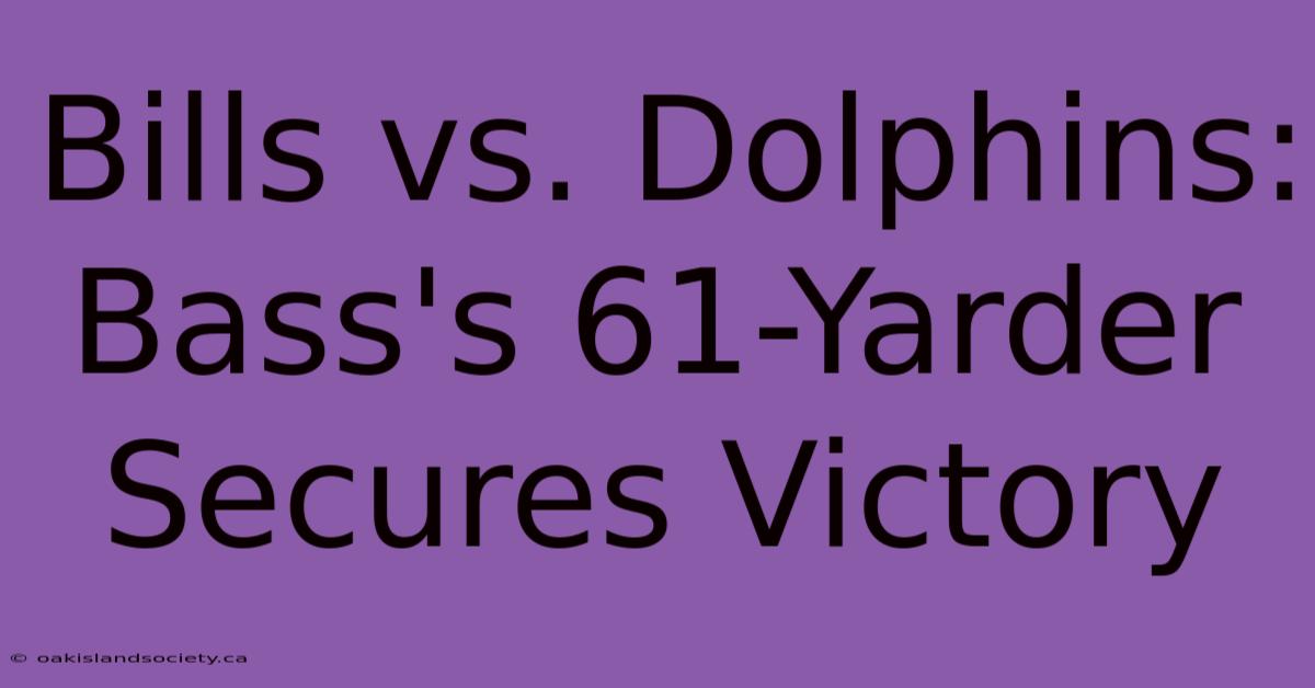 Bills Vs. Dolphins: Bass's 61-Yarder Secures Victory