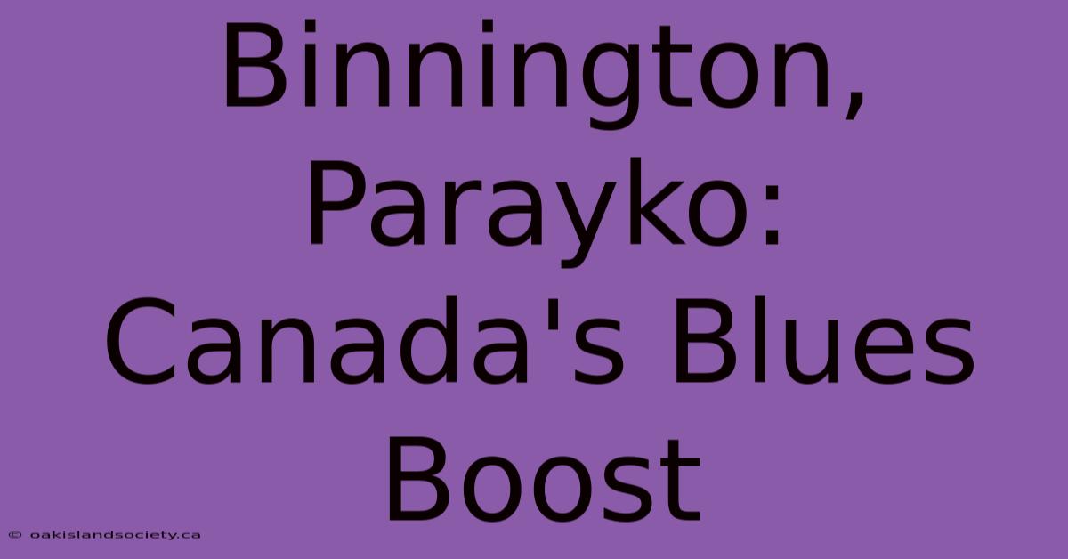 Binnington, Parayko: Canada's Blues Boost