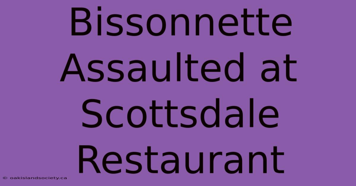 Bissonnette Assaulted At Scottsdale Restaurant