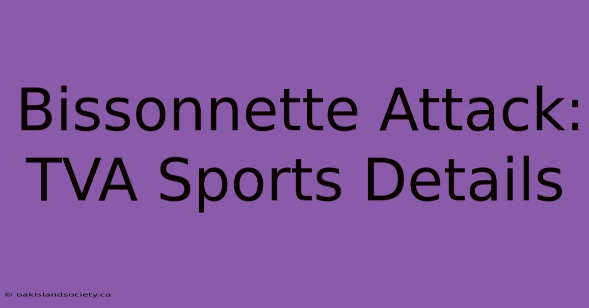 Bissonnette Attack: TVA Sports Details