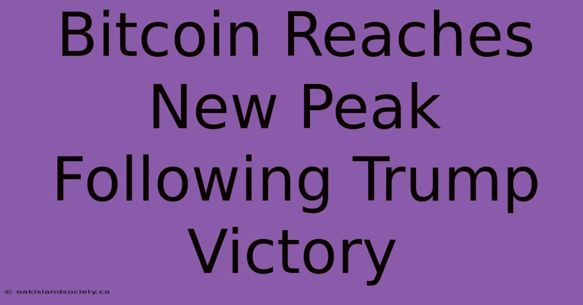 Bitcoin Reaches New Peak Following Trump Victory 