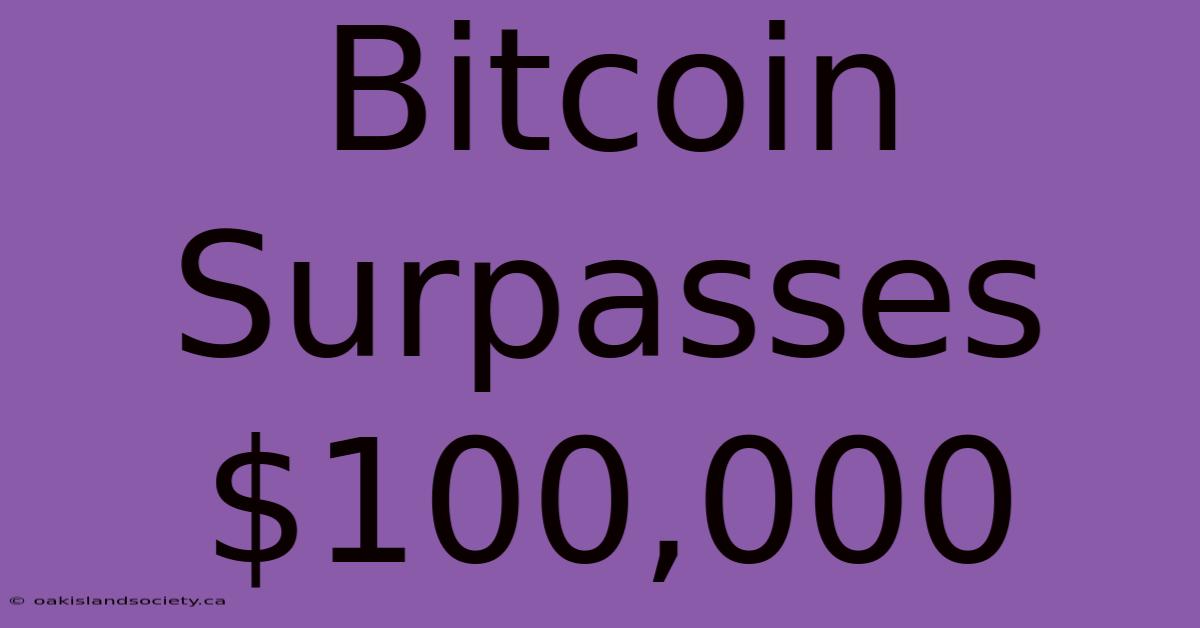 Bitcoin Surpasses $100,000