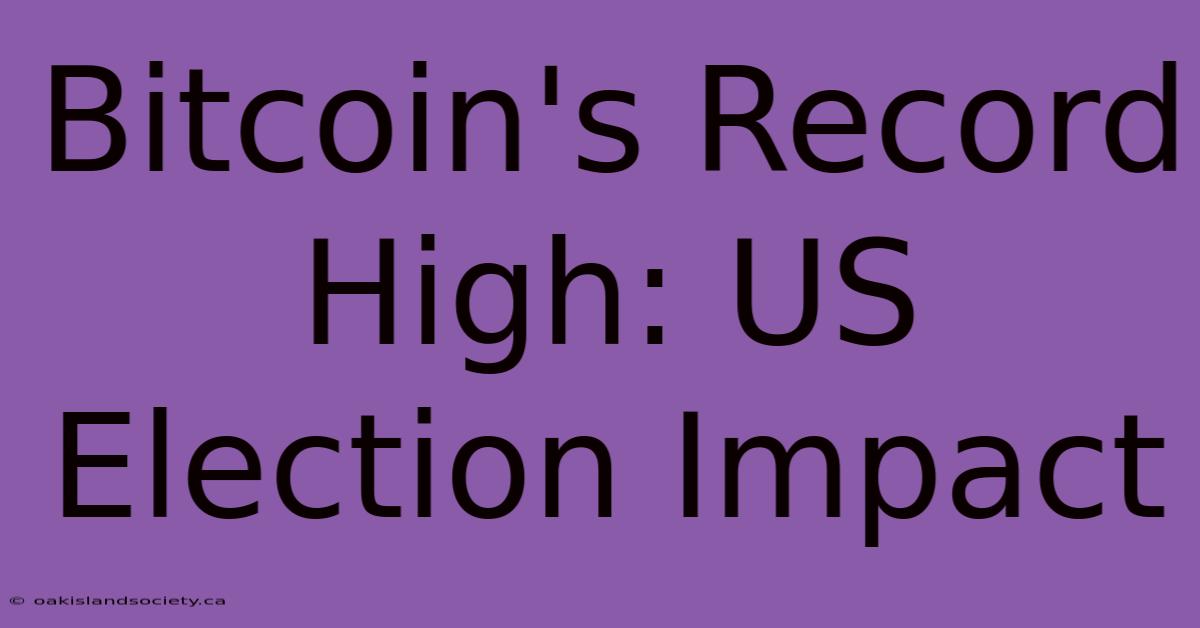 Bitcoin's Record High: US Election Impact