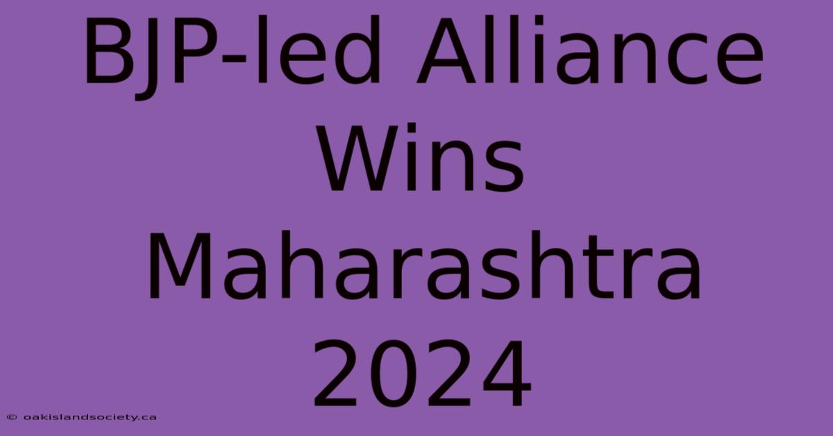 BJP-led Alliance Wins Maharashtra 2024