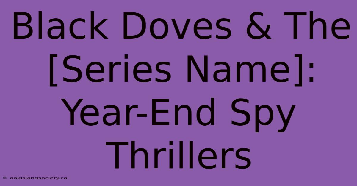 Black Doves & The [Series Name]: Year-End Spy Thrillers