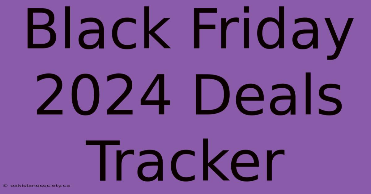 Black Friday 2024 Deals Tracker