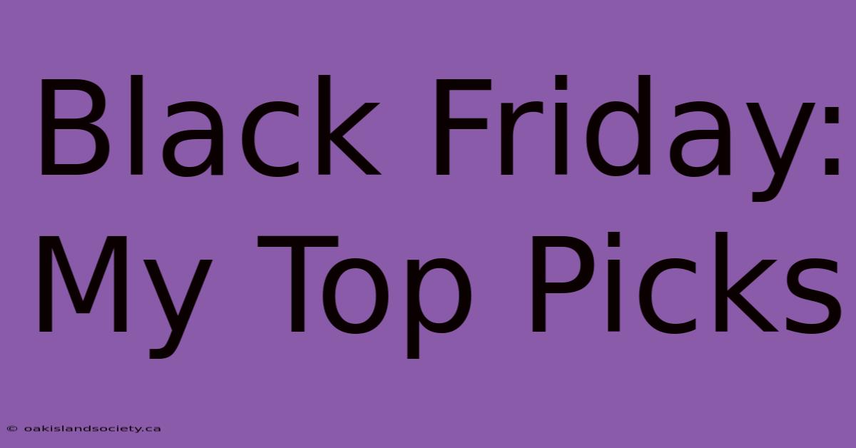 Black Friday: My Top Picks