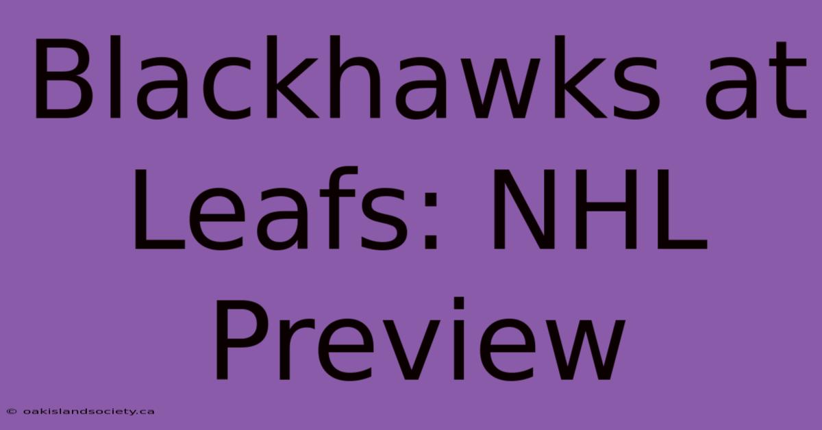 Blackhawks At Leafs: NHL Preview