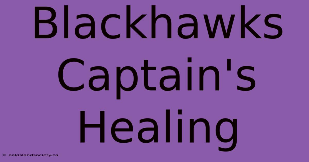 Blackhawks Captain's Healing