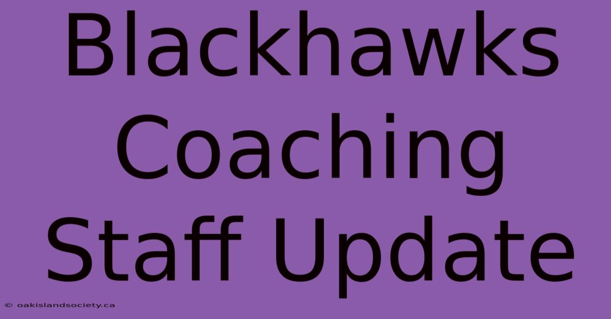 Blackhawks Coaching Staff Update