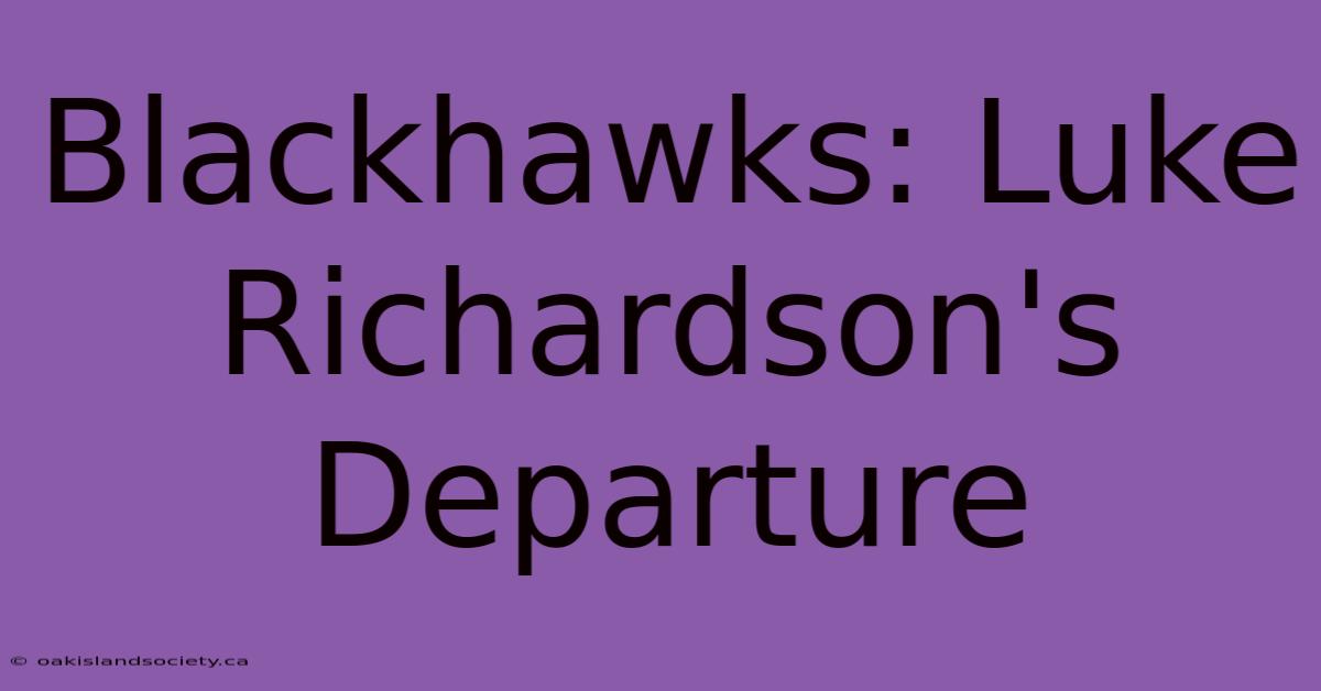 Blackhawks: Luke Richardson's Departure