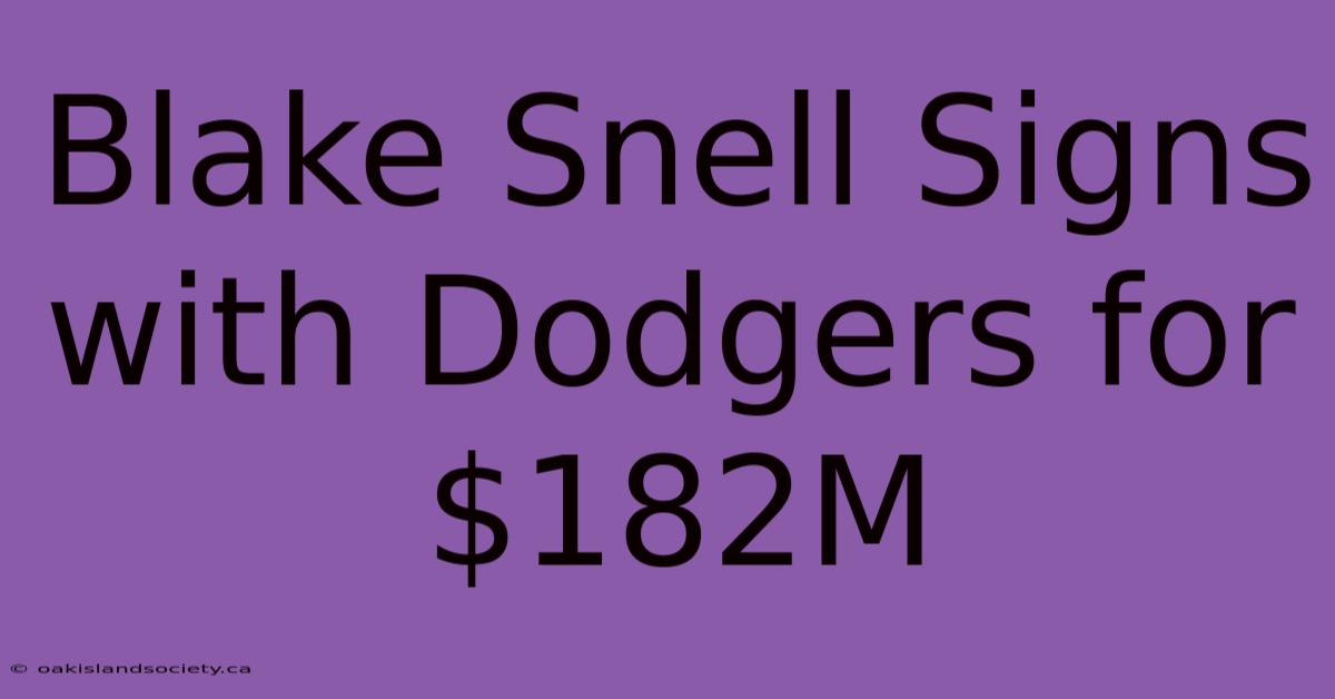 Blake Snell Signs With Dodgers For $182M