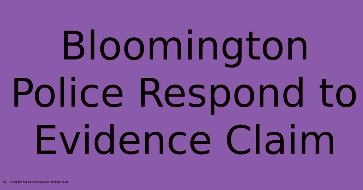 Bloomington Police Respond To Evidence Claim