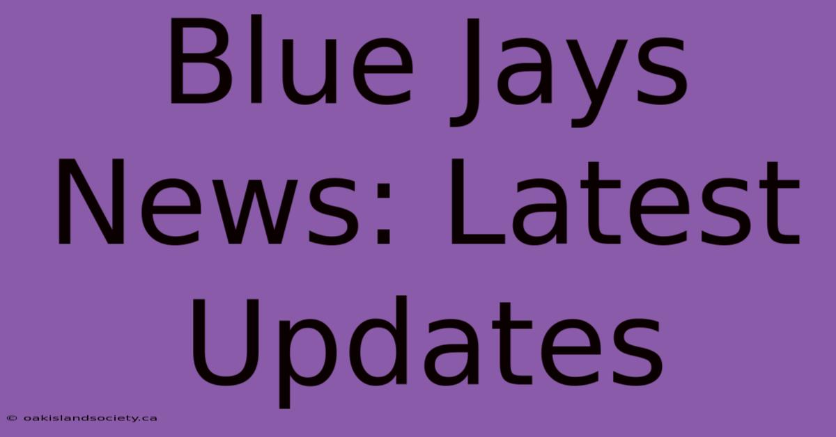 Blue Jays News: Latest Updates