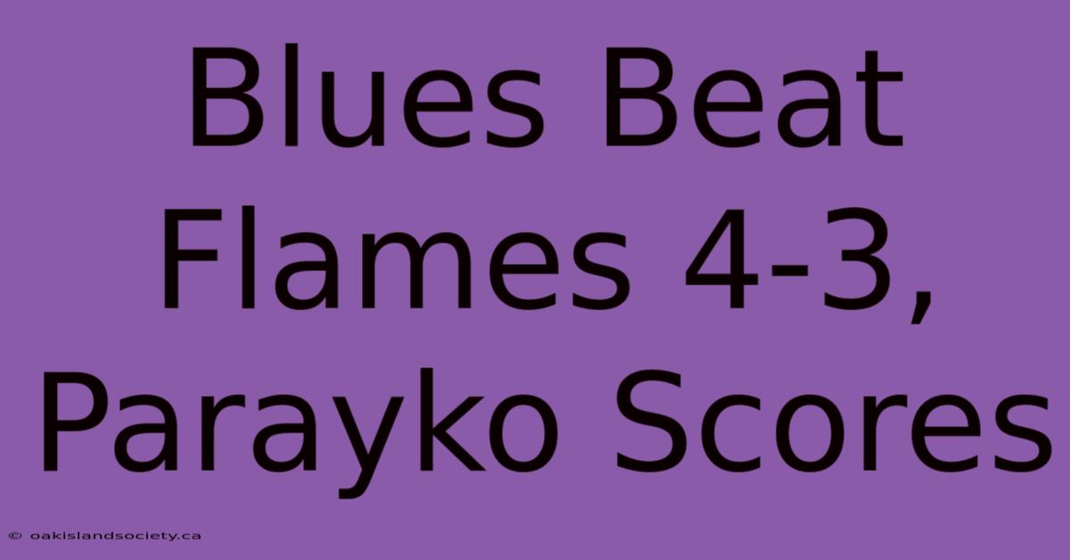 Blues Beat Flames 4-3, Parayko Scores