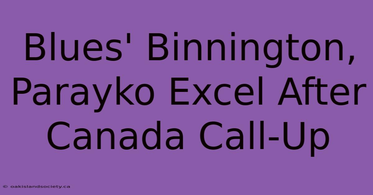 Blues' Binnington, Parayko Excel After Canada Call-Up