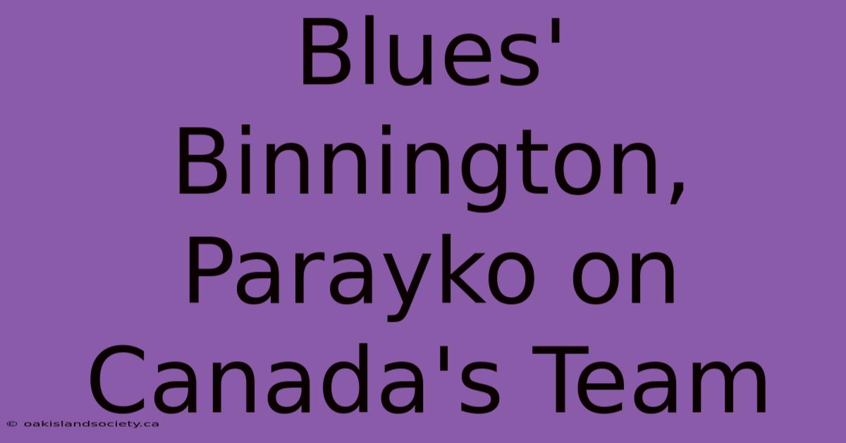 Blues' Binnington, Parayko On Canada's Team