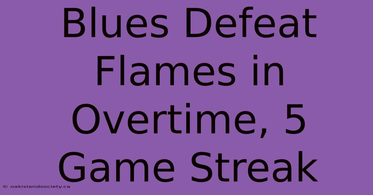 Blues Defeat Flames In Overtime, 5 Game Streak