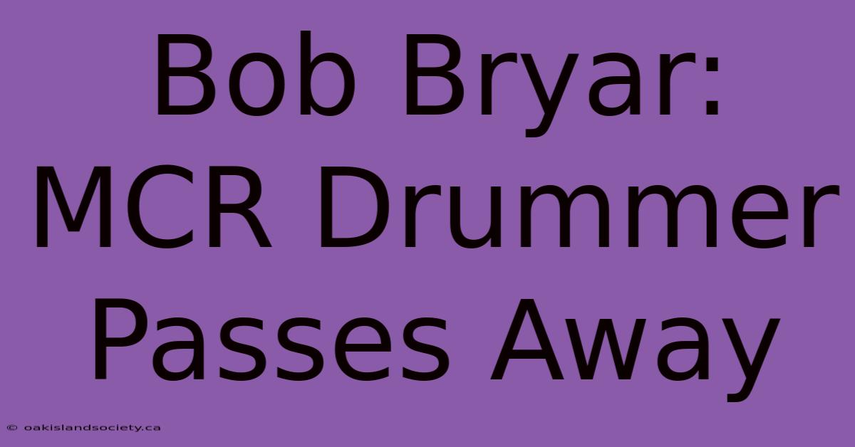 Bob Bryar: MCR Drummer Passes Away