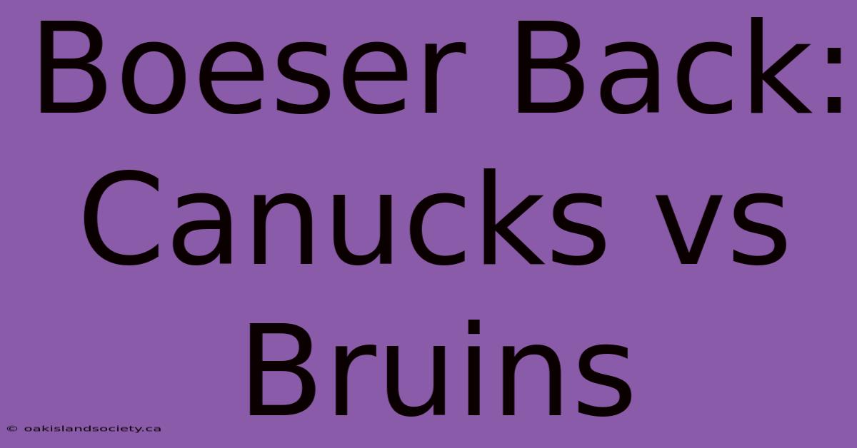 Boeser Back: Canucks Vs Bruins