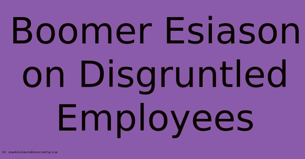 Boomer Esiason On Disgruntled Employees