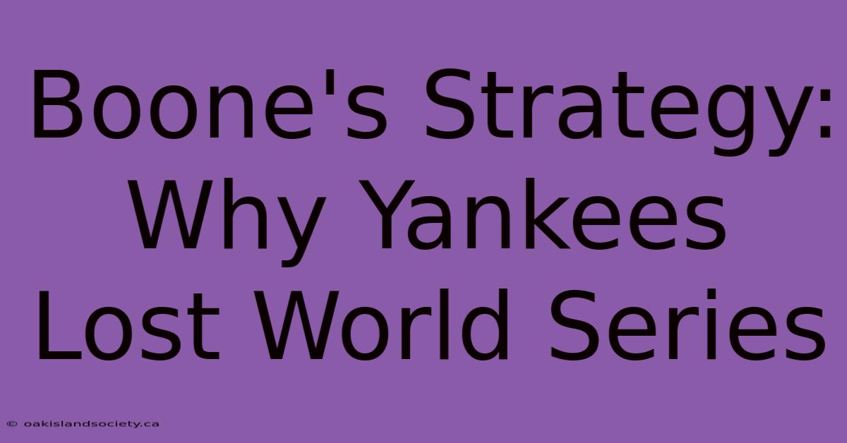 Boone's Strategy:  Why Yankees Lost World Series 