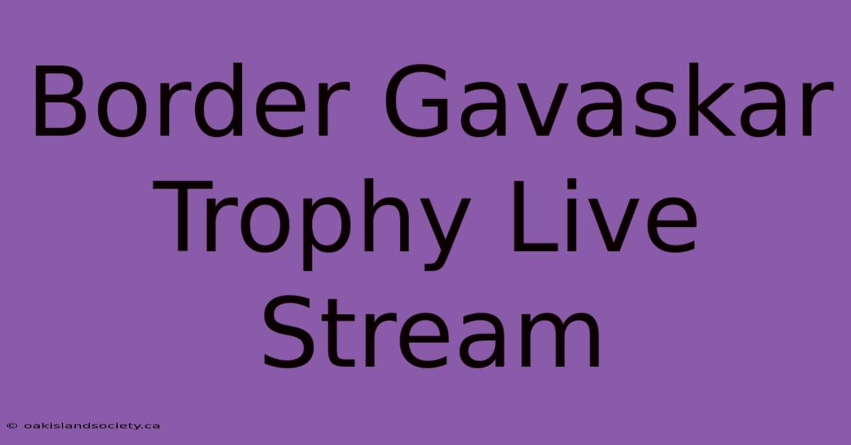 Border Gavaskar Trophy Live Stream