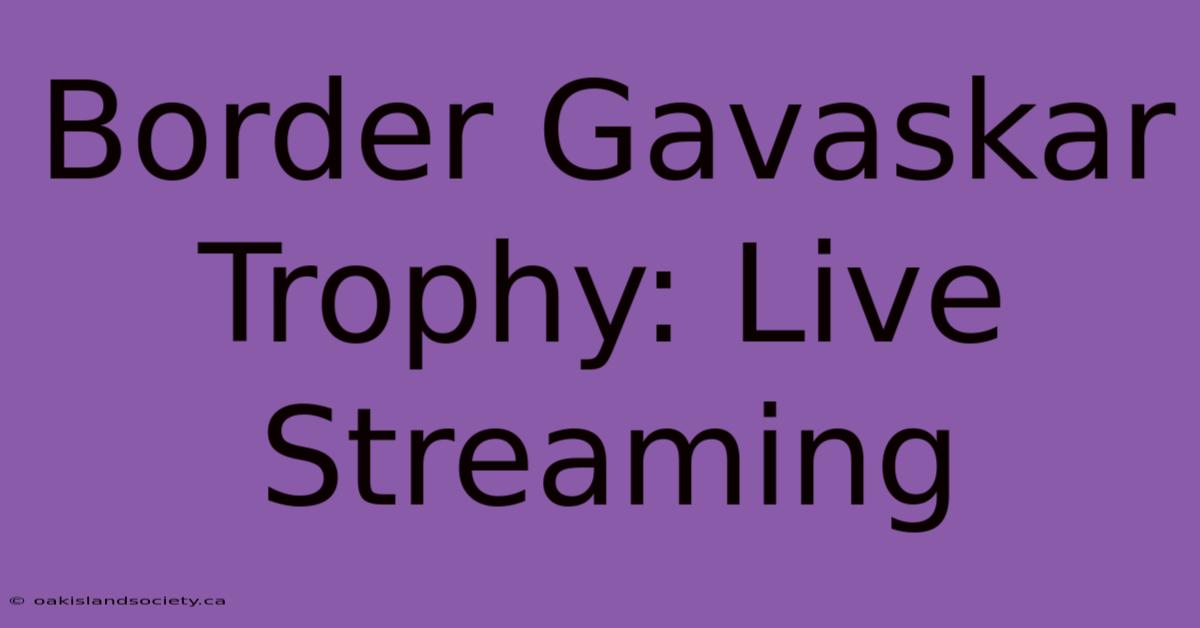 Border Gavaskar Trophy: Live Streaming