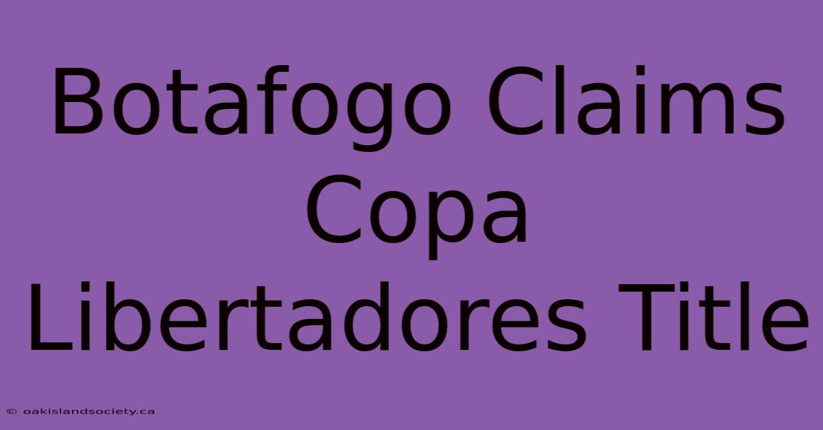 Botafogo Claims Copa Libertadores Title