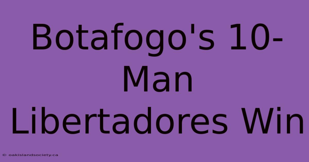 Botafogo's 10-Man Libertadores Win