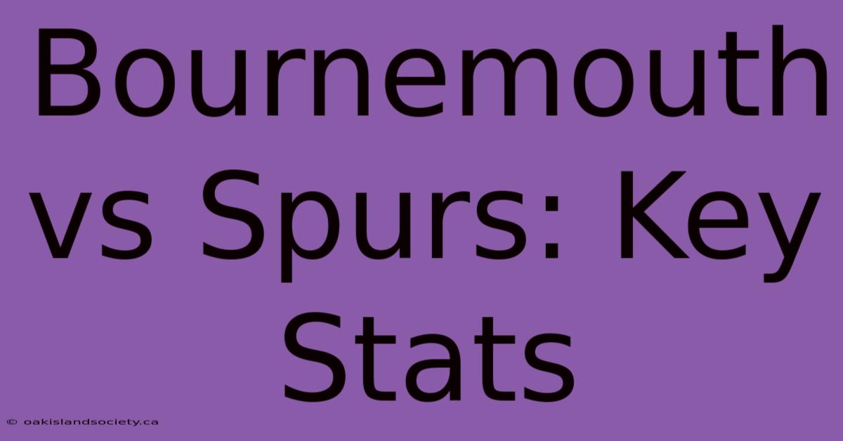 Bournemouth Vs Spurs: Key Stats